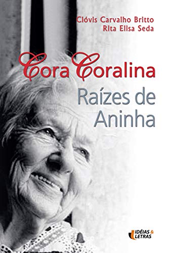 Capa do livro Cora Coralina: raízes de Aninha